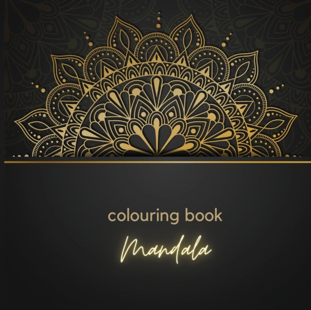 Colouring Book. Mandala: Adult Colouring Book For Relaxation. Stress Relieving Patterns. Mandala. 8.5x8.5 Inches, 140 pages.