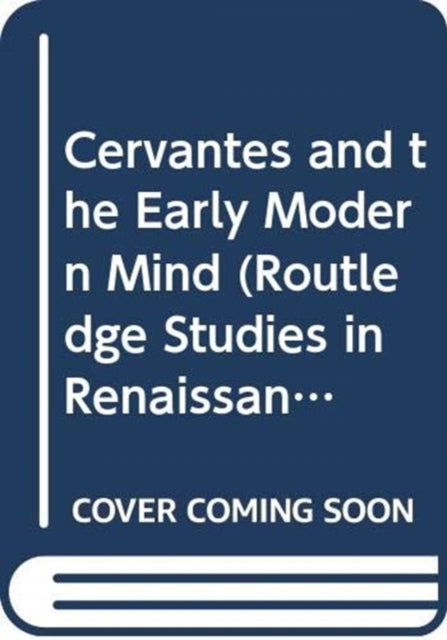 Cervantes and the Early Modern Mind