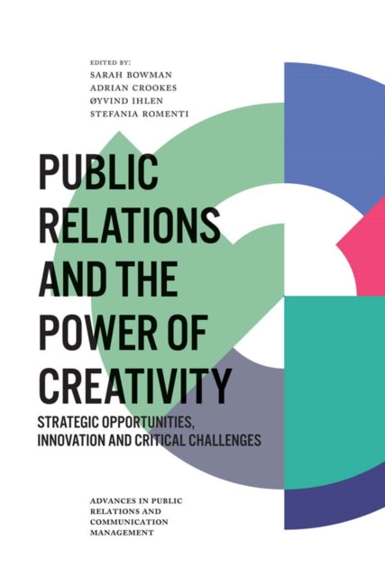 Public Relations and the Power of Creativity: Strategic Opportunities, Innovation and Critical Challenges