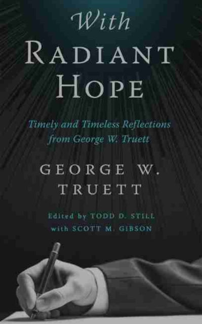 With Radiant Hope: Timely and Timeless Reflections from George W. Truett