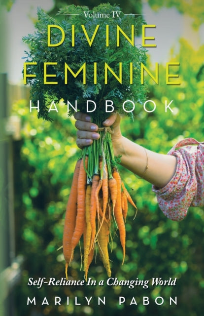 Divine Feminine Handbook: Self-Reliance in a Changing World