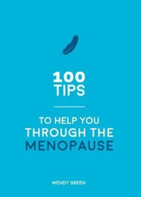 100 Tips to Help You Through the Menopause: Practical Advice for Every Body