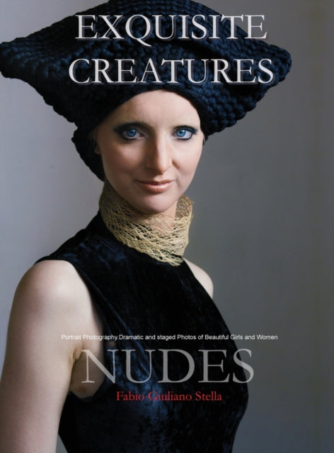 Exquisite Creatures and Nudes: Portrait Photography. Dramatic and staged Photos of Beautiful Girls and Women