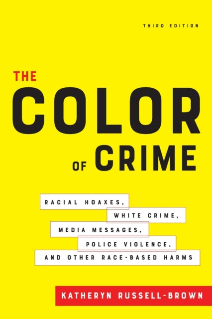 Color of Crime, Third Edition: Racial Hoaxes, White Crime, Media Messages
