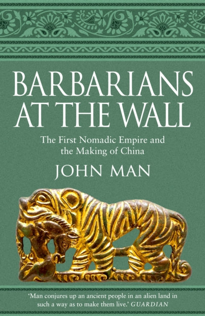 Barbarians at the Wall: The First Nomadic Empire and the Making of China