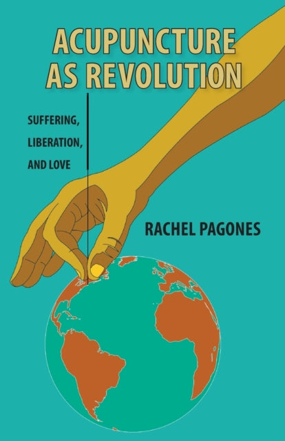 Acupuncture as Revolution: Suffering, Liberation, and Love