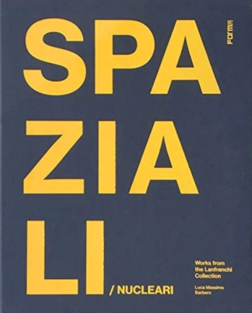 Spaziali/Nucleari: Artworks from the Lanfranchi Collection