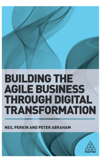 Building the Agile Business through Digital Transformation