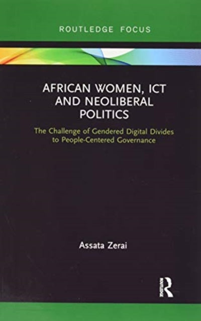 African Women, ICT and Neoliberal Politics: The Challenge of Gendered Digital Divides to People-Centered Governance