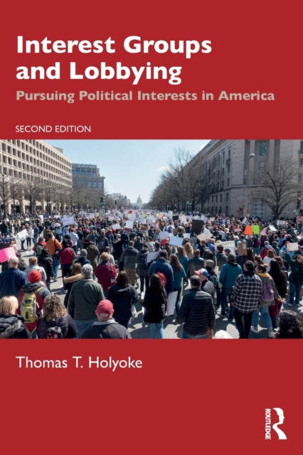 Interest Groups and Lobbying: Pursuing Political Interests in America