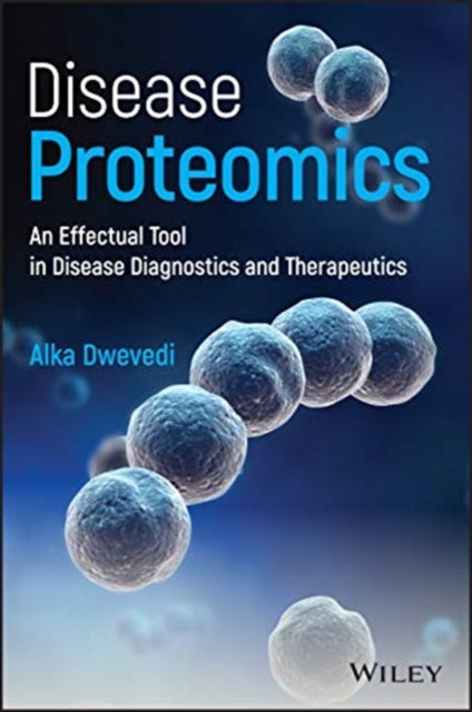 Disease Proteomics: An Effectual Tool in Disease Diagnostics and Therapeutics