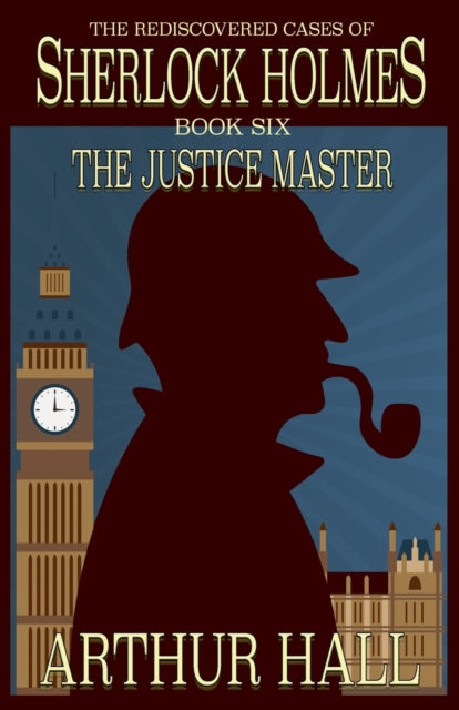 Justice Master: The Rediscovered Cases of Sherlock Holmes Book 6