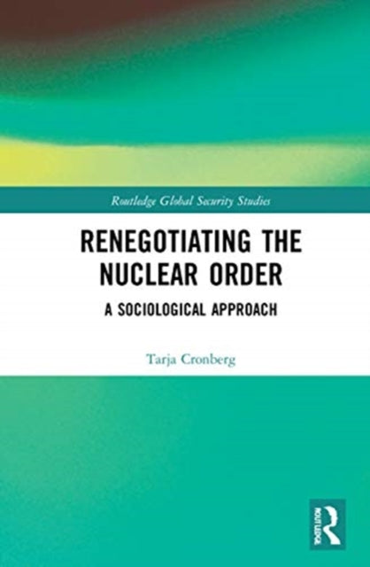 Renegotiating the Nuclear Order: A Sociological Approach