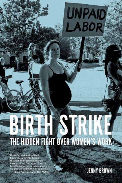 Birth Strike: The Hidden Fight over Women's Work