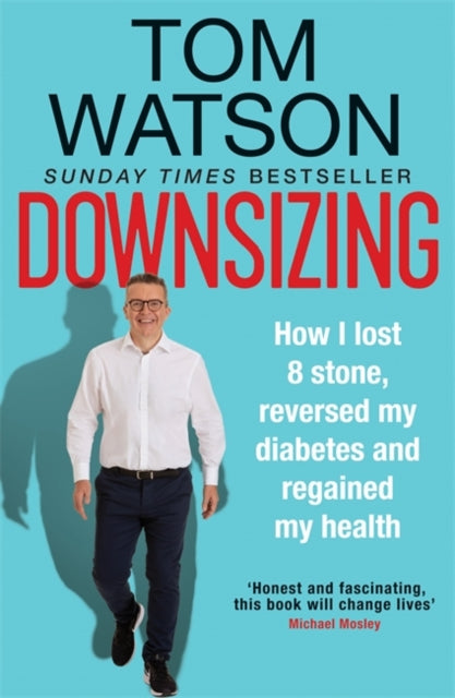 Downsizing: How I lost 8 stone, reversed my diabetes and regained my health - THE SUNDAY TIMES BESTSELLER