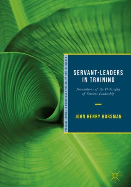 Servant-Leaders in Training: Foundations of the Philosophy of Servant-Leadership