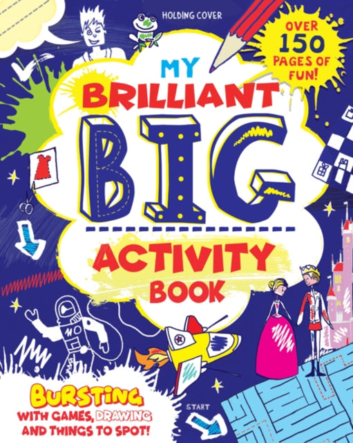 My Brilliant Big Activity Book: Bursting with Things to Draw, Colour, Write and Play!