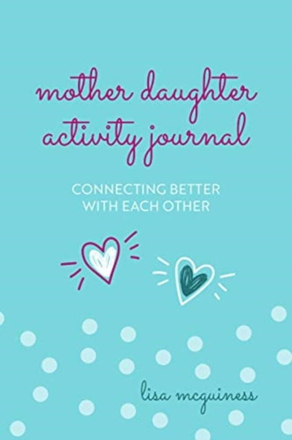 Mother Daughter Activity Journal: Connecting Better with Each Other (Mother Daughter Daily Journaling)