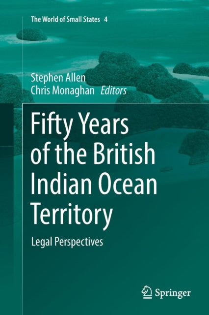 Fifty Years of the British Indian Ocean Territory: Legal Perspectives