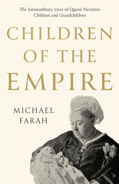 Children Of The Empire: The Extraordinary Lives of Queen Victoria's Children and Grandchildren