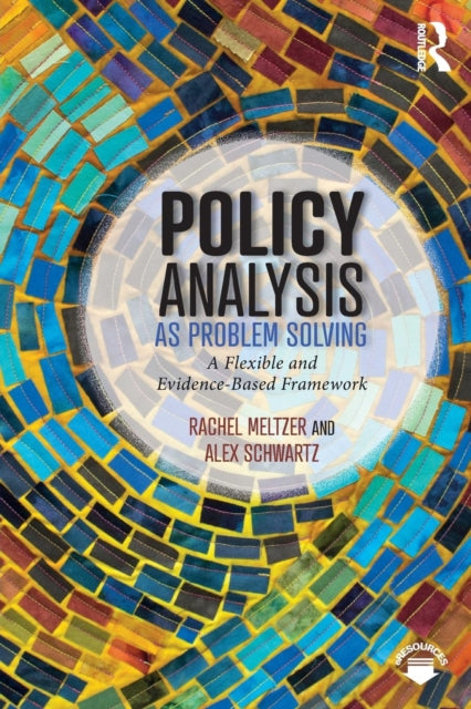 Policy Analysis as Problem Solving: A Flexible and Evidence-Based Framework