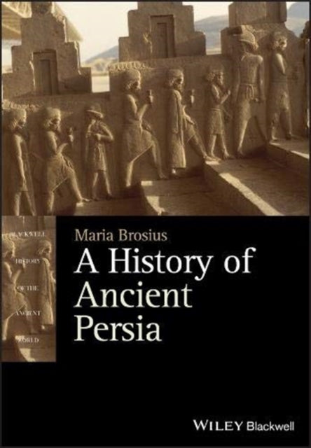 History of Ancient Persia: The Achaemenid Empire