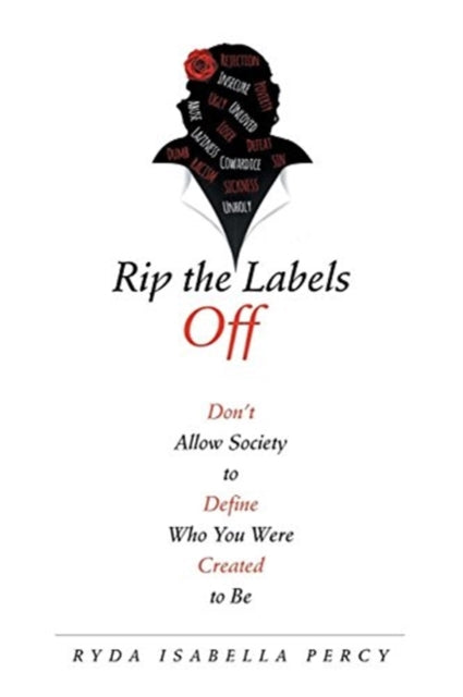 Rip the Labels Off: Don'T Allow Society to Define Who You Were Created to Be