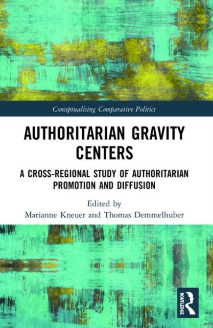Authoritarian Gravity Centers: A Cross-Regional Study of Authoritarian Promotion and Diffusion