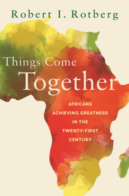 Things Come Together: Africans Achieving Greatness in the Twenty-First Century