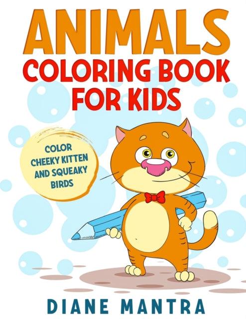 Animals coloring book for kids: Color cheeky kitten and squeaky birds