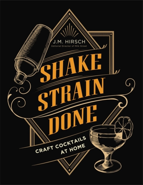 Shake Strain Done: Craft Cocktails at Home