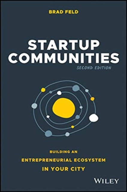 Startup Communities: Building an Entrepreneurial Ecosystem in Your City