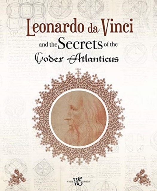 Leonardo da Vinci and the Secrets of the Codex Atlanticus