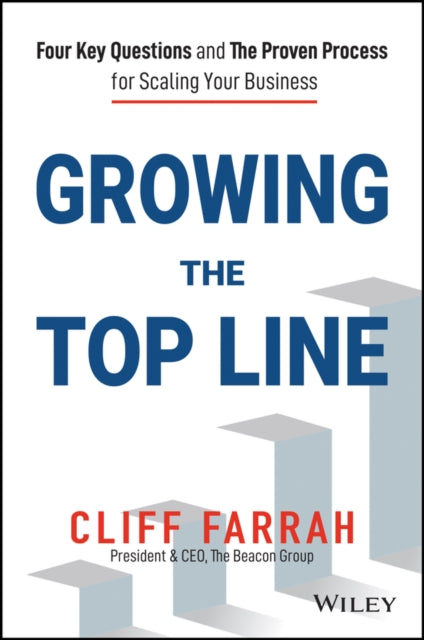 Growing the Top Line: Four Key Questions and the Proven Process for Scaling Your Business