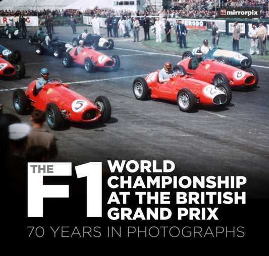 F1 World Championship at the British Grand Prix: 70 Years in Photographs
