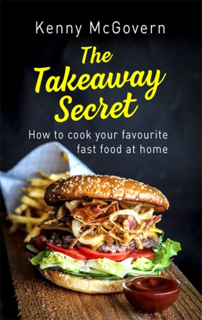 Takeaway Secret, 2nd edition: How to cook your favourite fast food at home