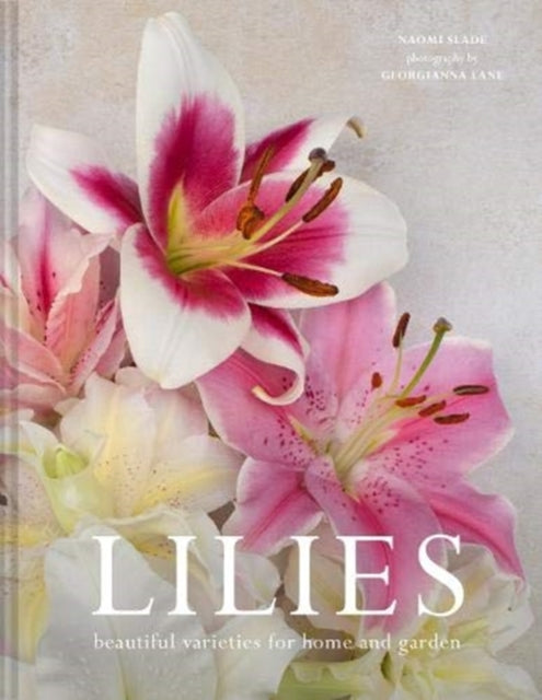 Lilies: Beautiful varieties for home and garden