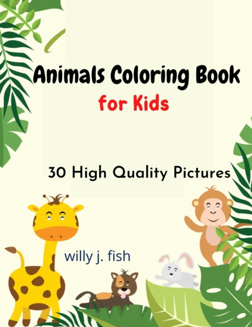 Animals Coloring Book for Kids: Exciting ad Imaginative Coloring Book For Toddlers, Preschoolers, Ages 4-8. Activity book with lots of fun.