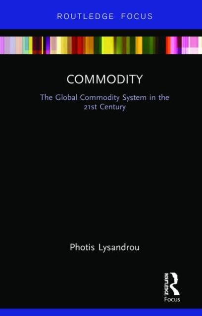 Commodity: The Global Commodity System in the 21st Century