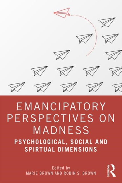 Emancipatory Perspectives on Madness: Psychological, Social, and Spiritual Dimensions