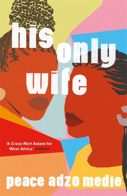 His Only Wife: A Reese's Book Club Pick - 'A Crazy Rich Asians for West Africa, with a healthy splash of feminism'