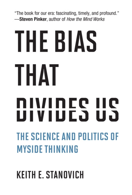 Bias That Divides Us: The Science and Politics of Myside Thinking