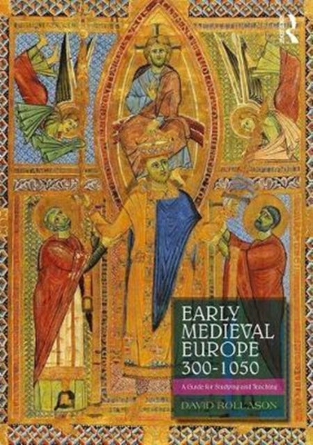 Early Medieval Europe 300-1050: A Guide for Studying and Teaching