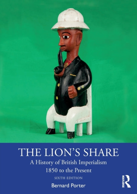 Lion's Share: A History of British Imperialism 1850 to the Present