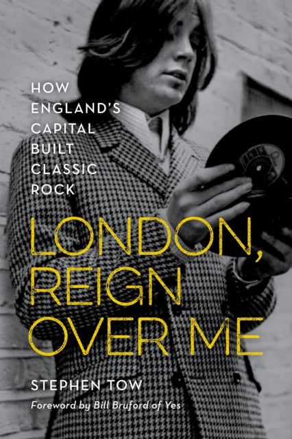 London, Reign Over Me: How England's Capital Built Classic Rock