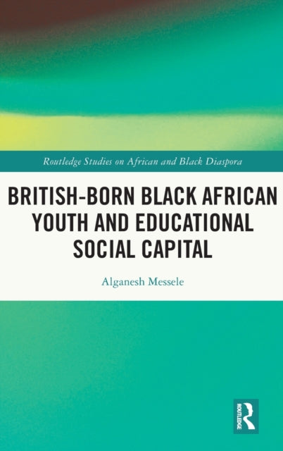 British-born Black African Youth and Educational Social Capital