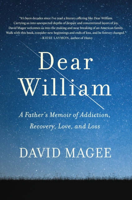 Dear William: A Father's Memoir of Addiction, Recovery, Love, and Loss