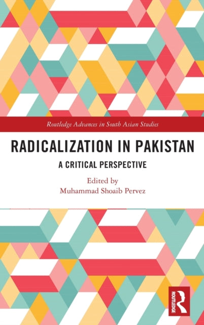 Radicalization in Pakistan: A Critical Perspective