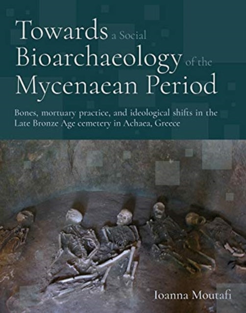 Towards a Social Bioarchaeology of the Mycenaean Period: A Biocultural Analysis of Human Remains from the Voudeni Cemetery, Achaea, Greece