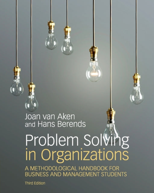 Problem Solving in Organizations: A Methodological Handbook for Business and Management Students